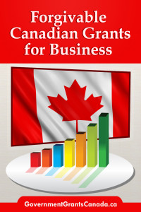Forgivable Canadian Grants for Business, Forgivable Canadian Grants, Forgivable Government Grants, Business Grants