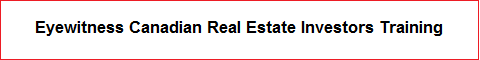 Eyewitness Canadian Real Estate Investors Training