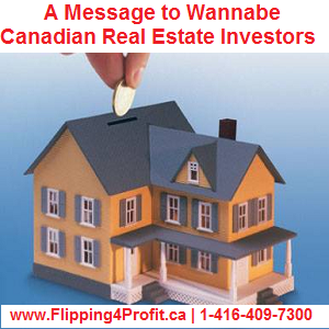 A Notice to all Wannabe Canadian Real Estate Investors